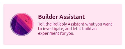 A screenshot of the Reliably assistant builder main button